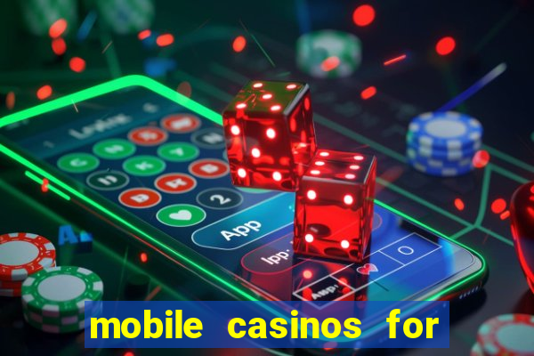 mobile casinos for real money