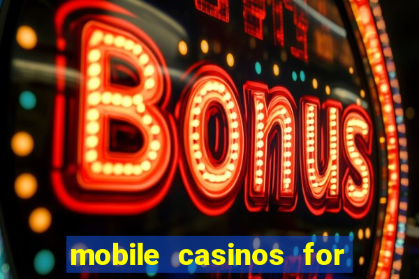 mobile casinos for real money