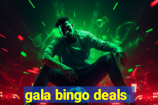 gala bingo deals