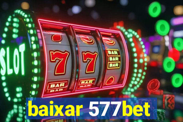 baixar 577bet