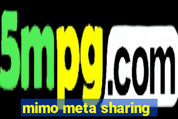 mimo meta sharing