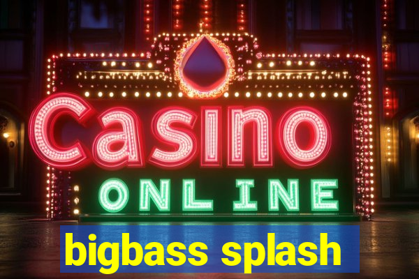 bigbass splash