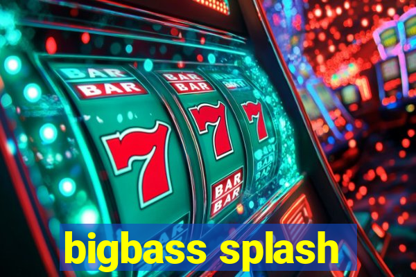 bigbass splash