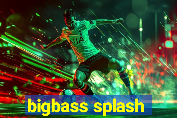 bigbass splash