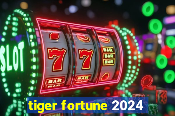 tiger fortune 2024