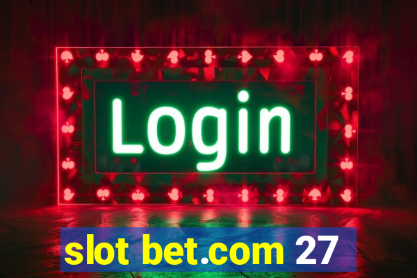 slot bet.com 27