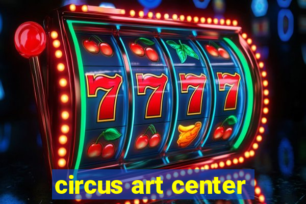 circus art center