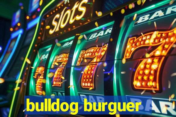 bulldog burguer