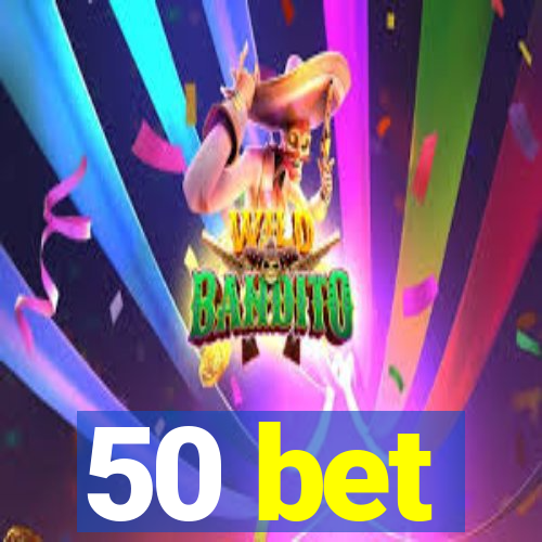 50 bet