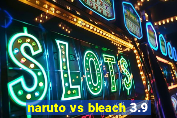 naruto vs bleach 3.9