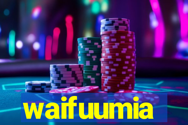 waifuumia