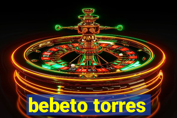 bebeto torres