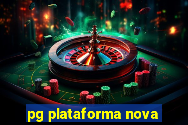 pg plataforma nova