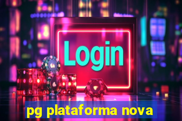 pg plataforma nova