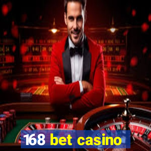 168 bet casino