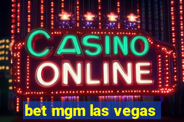 bet mgm las vegas