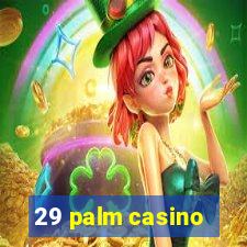 29 palm casino