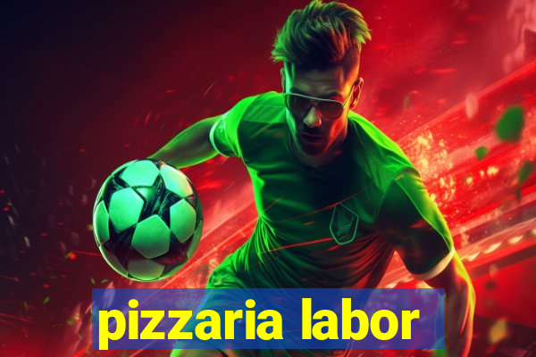 pizzaria labor