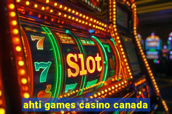 ahti games casino canada