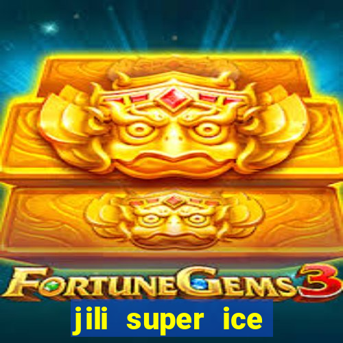 jili super ice slot machine