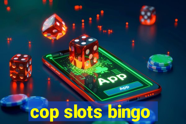 cop slots bingo