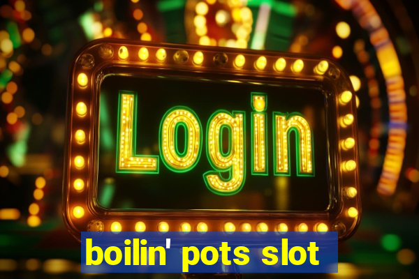 boilin' pots slot