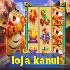 loja kanui