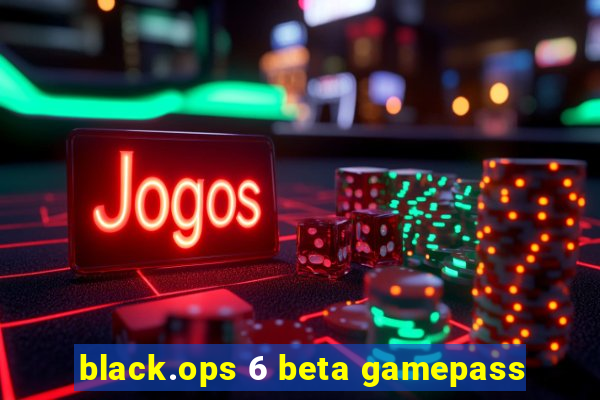 black.ops 6 beta gamepass