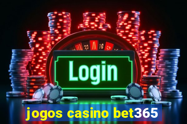 jogos casino bet365