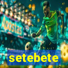 setebete