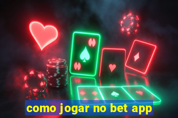 como jogar no bet app