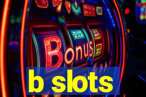 b slots