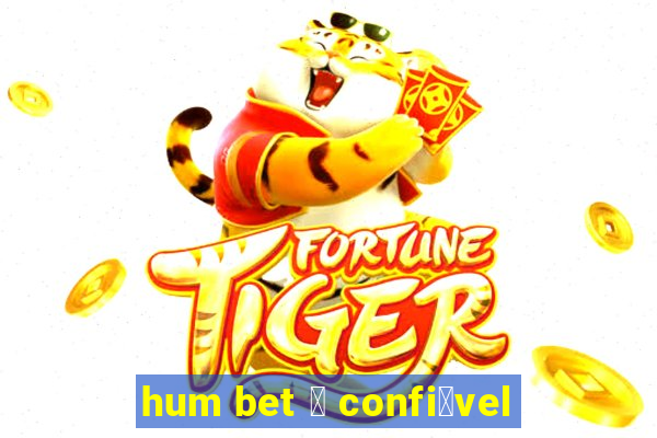 hum bet 茅 confi谩vel