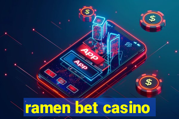 ramen bet casino