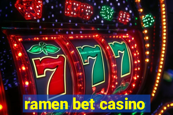 ramen bet casino