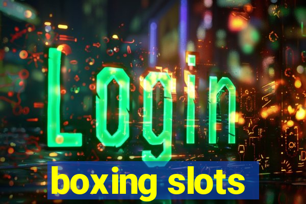 boxing slots