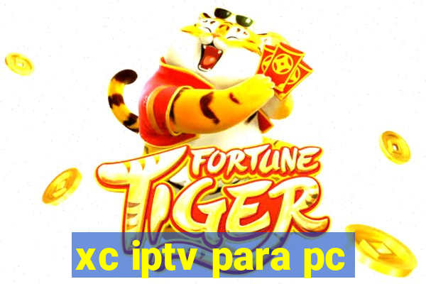 xc iptv para pc