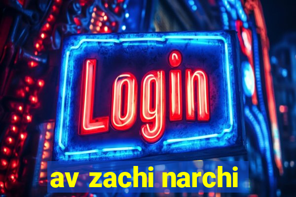 av zachi narchi