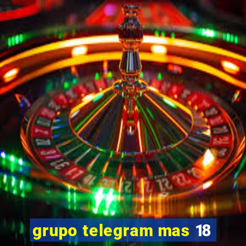 grupo telegram mas 18