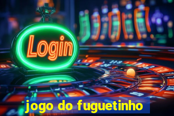 jogo do fuguetinho