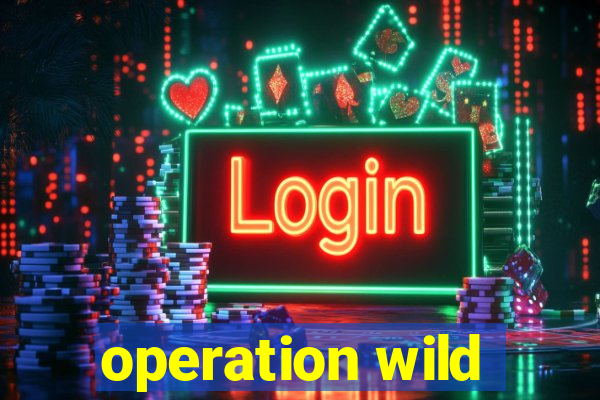 operation wild