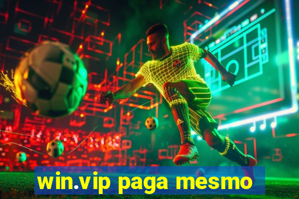 win.vip paga mesmo