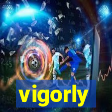 vigorly