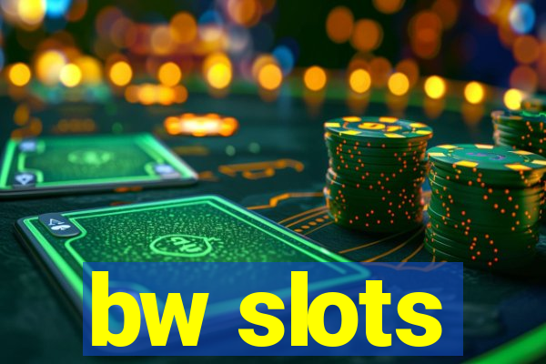 bw slots