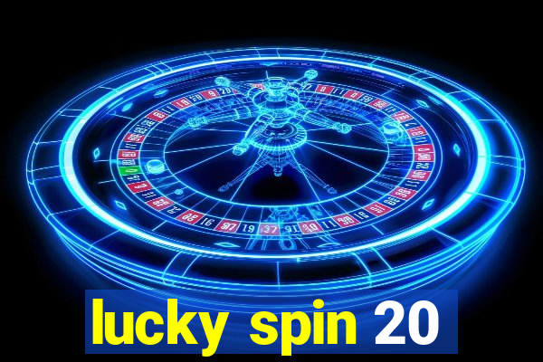 lucky spin 20