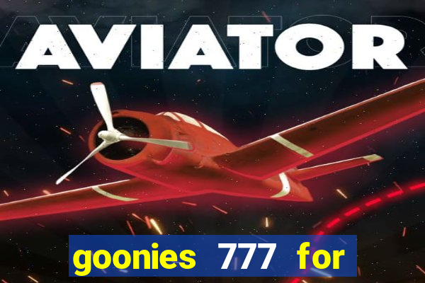 goonies 777 for slot games