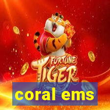 coral ems