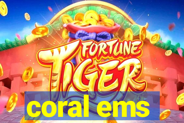 coral ems