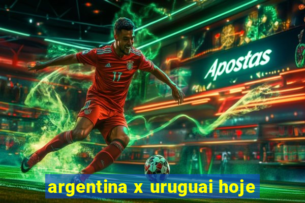 argentina x uruguai hoje