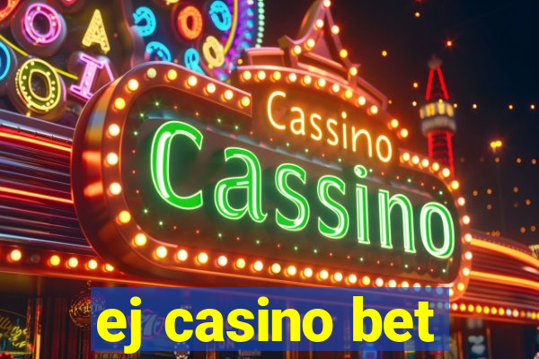 ej casino bet